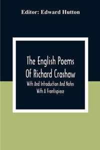 The English Poems Of Richard Crashaw; With And Introduction And Notes; With A Frontispiece