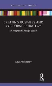 Creating Business and Corporate Strategy