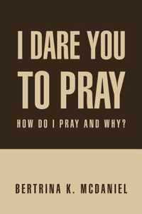 I Dare You to Pray