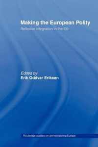 Making the European Polity: Reflexive Integration in the Eu