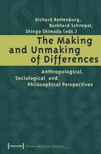 The Making and Unmaking of Differences - Anthropological, Sociological and Philosophical Perspectives