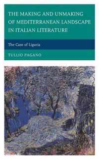 The Making and Unmaking of Mediterranean Landscape in Italian Literature