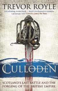 Culloden Scotland's Last Battle and the Forging of the British Empire