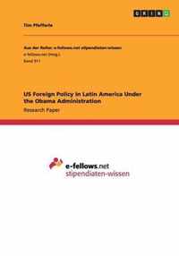 US Foreign Policy in Latin America Under the Obama Administration