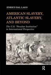 American Slavery, Atlantic Slavery, and Beyond