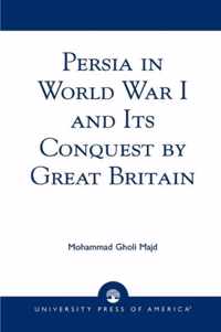 Persia in World War I and Its Conquest by Great Britain