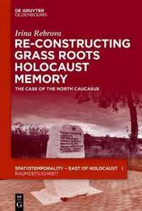 Re-Constructing Grassroots Holocaust Memory