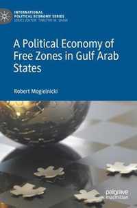 A Political Economy of Free Zones in Gulf Arab States