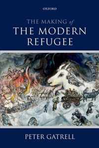 The Making of the Modern Refugee