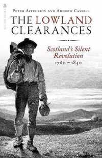 The Lowland Clearances: Scotland's Silent Revolution 1760 - 1830