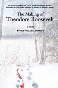 The Making of Theodore Roosevelt