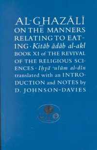 Al-Ghazali on the Manners Relating to Eating