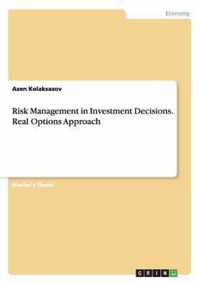 Risk Management in Investment Decisions. Real Options Approach