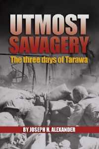 Utmost Savagery: The Three Days of Tarawa