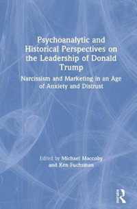 Psychoanalytic and Historical Perspectives on the Leadership of Donald Trump