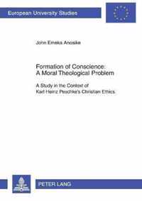 Formation of Conscience:. A Moral Theological Problem