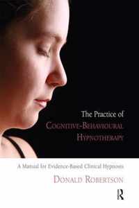 The Practice of Cognitive-Behavioural Hypnotherapy