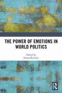 The Power of Emotions in World Politics