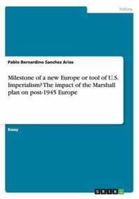 Milestone of a new Europe or tool of U.S. Imperialism? The impact of the Marshall plan on post-1945 Europe