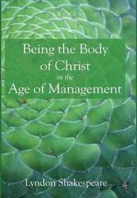 Being the Body of Christ in the Age of Management