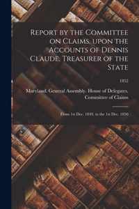 Report by the Committee on Claims, Upon the Accounts of Dennis Claude, Treasurer of the State