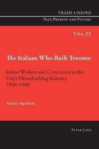 The Italians Who Built Toronto