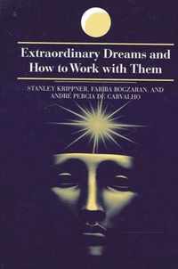 Extraordinary Dreams and How to Work With Them