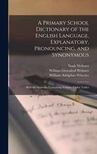 A Primary School Dictionary of the English Language, Explanatory, Pronouncing, and Synonymous