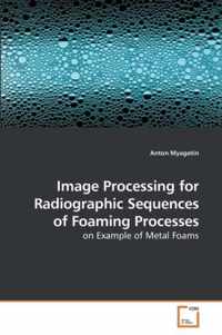 Image Processing for Radiographic Sequences of Foaming Processes