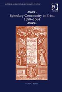 Epistolary Community in Print, 1580-1664