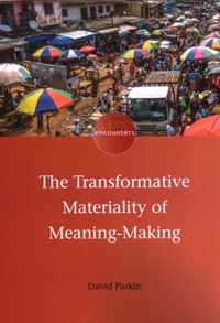 The Transformative Materiality of Meaning-Making