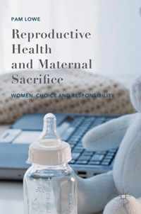 Reproductive Health and Maternal Sacrifice