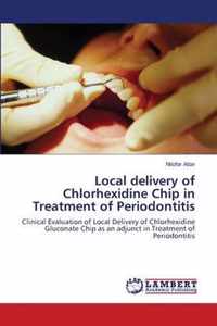 Local delivery of Chlorhexidine Chip in Treatment of Periodontitis