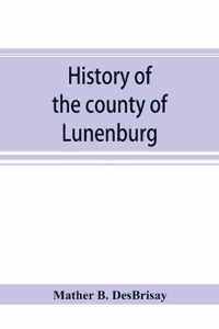 History of the county of Lunenburg