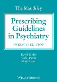 The Maudsley Prescribing Guidelines in Psychiatry 12E