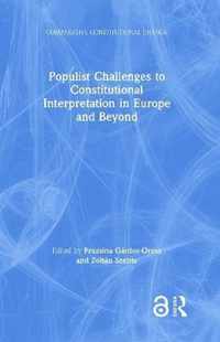 Populist Challenges to Constitutional Interpretation in Europe and Beyond