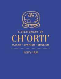 A Dictionary of Ch'orti' Mayan-Spanish-English