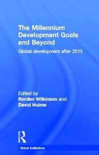 The Millennium Development Goals and Beyond