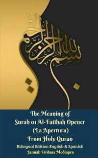 The Meaning of Surah 01 Al-Fatihah Opener (La Apertura) From Holy Quran Bilingual Edition English And Spanish