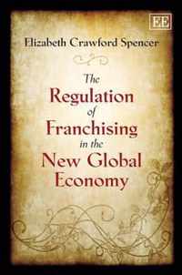 The Regulation of Franchising in the New Global Economy