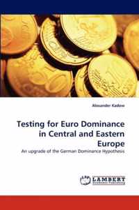 Testing for Euro Dominance in Central and Eastern Europe