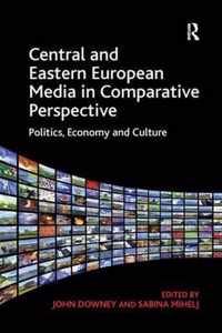 Central and Eastern European Media in Comparative Perspective