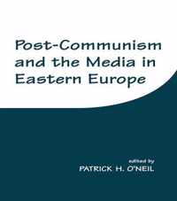 Post-Communism and the Media in Eastern Europe