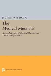 The Medical Messiahs - A Social History of Health Quackery in 20th Century America