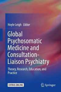 Global Psychosomatic Medicine and Consultation-Liaison Psychiatry: Theory, Research, Education, and Practice