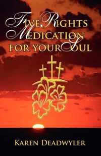 Five Rights Medication for your Soul