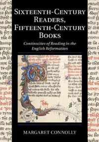 Sixteenth-Century Readers, Fifteenth-Century Books: Continuities of Reading in the English Reformation