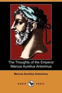 The Thoughts of the Emperor Marcus Aurelius Antoninus (Dodo Press)