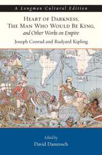 Heart of Darkness, The Man Who Would Be King, and Other Works on Empire, A Longman Cultural Edition