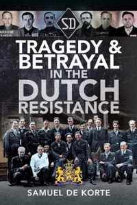 Tragedy  Betrayal in the Dutch Resistance